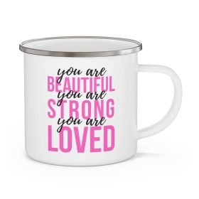 Enamel Camping Mug, You Are Beautiful Strong Loved Inspiration Affirmation Pink Black - 12oz